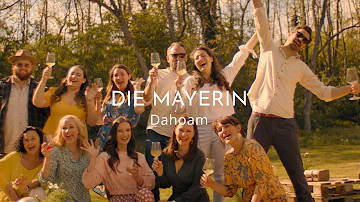 DIE MAYERIN - Dahoam (Offizielles Video)