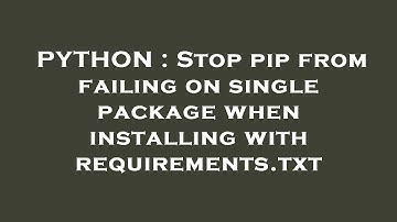 PYTHON : Stop pip from failing on single package when installing with requirements.txt