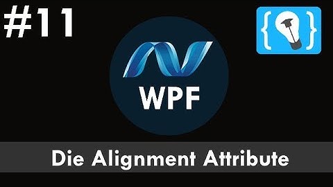 WPF Tutorial Deutsch #11 - VerticalAlignment und HorizontalAlignment