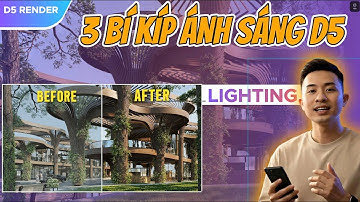 Toturial D5 render #2  | 3 Bí kíp Ánh sáng mọi người hay bỏ qua!