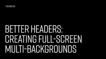 Better Headers: Creating Full-Screen Multi-Backgrounds