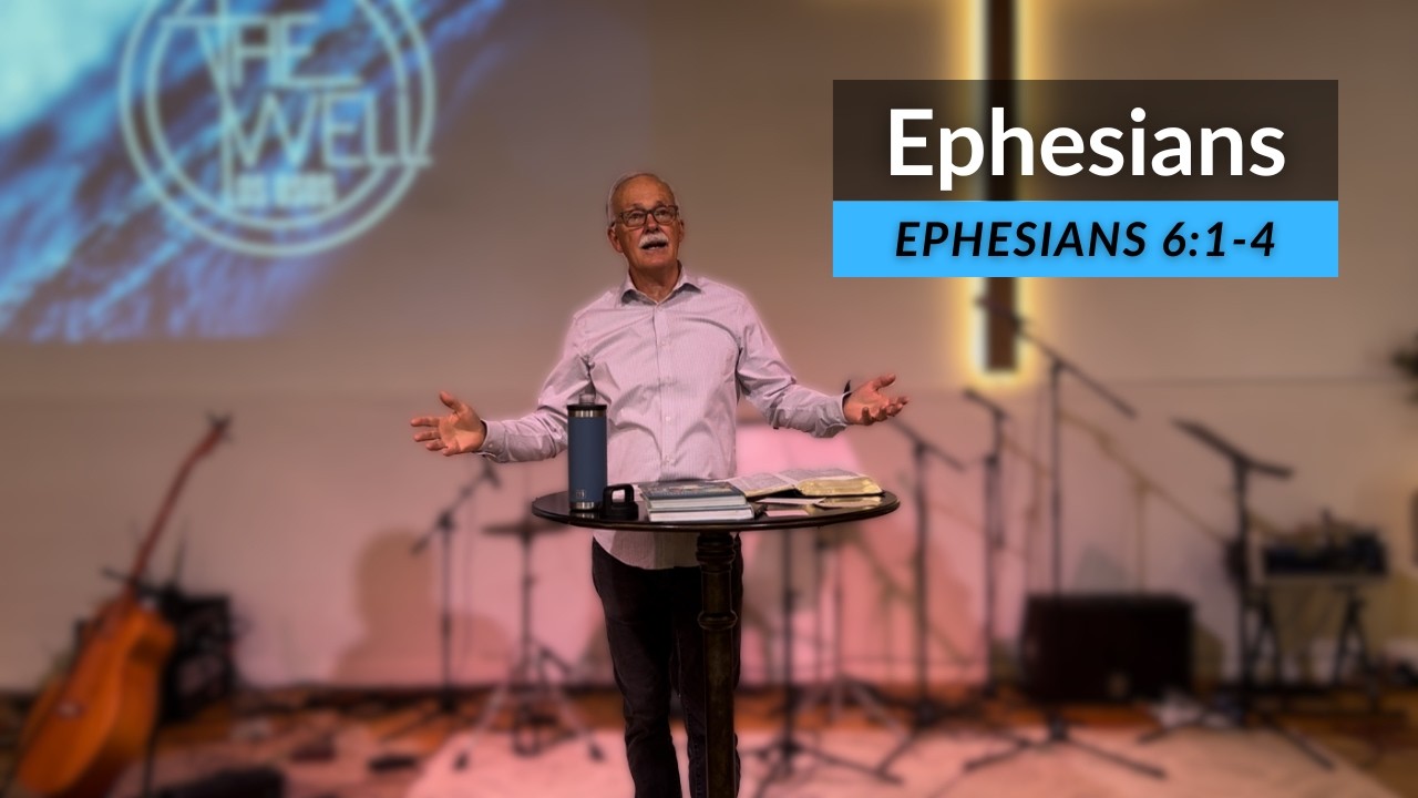 Ephesians 6:1-4 / Randy Nash / The Well LOS OSOS