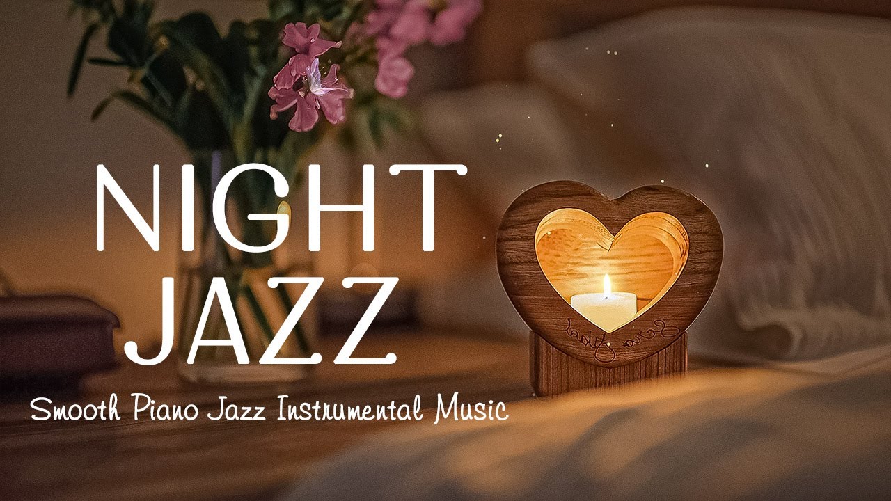 Exquisite Relaxing Night Piano Jazz   Calm Jazz Instrumental Music   Soft Jazz BGM to Deep Sleep