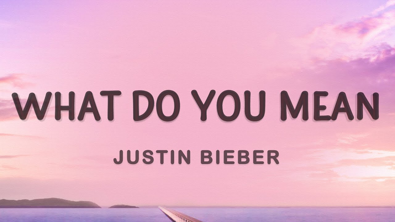 Justin Bieber   What Do You Mean Lyrics