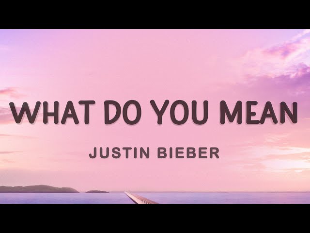 Justin Bieber - What Do You Mean (Lyrics) class=