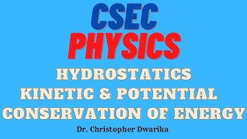 CSEC Physics - Hydrostatics, Kinetic & Potential Energy, Conservation