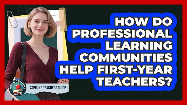 How Do Professional Learning Communities Help First-year Teachers? - Aspiring Teacher Guide