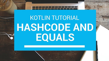 Kotlin Tutorial - Chapter(63): Hashcode and Equals