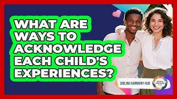 What Are Ways To Acknowledge Each Child