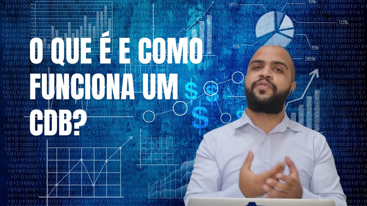 O QUE É E COM FUNCIONA UM CDB ? - YouTube
