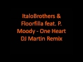 ItaloBrothers & Floorfilla feat  P  Moody   One Heart Official Video Dj Martin Remix