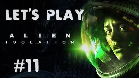 Alien Isolation - Stealth Mode ON - Part #11 playthrough