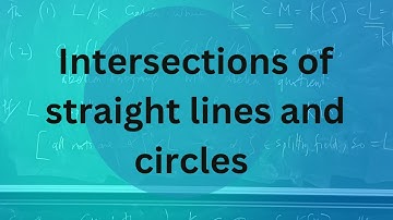 Easy maths Lesson 30 Intersections of straight lines and circles (A level maths)