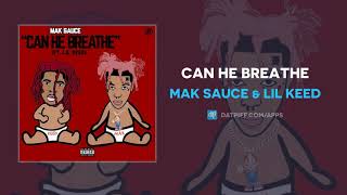 Watch Mak Sauce Can He Breathe feat Lil Keed video