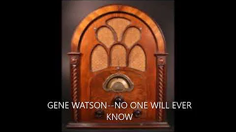 GENE WATSON  NO ONE WILL EVER KNOW 2