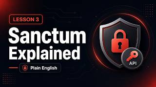Laravel Sanctum Explained in Plain English | Lesson 3