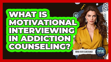 What Is Motivational Interviewing In Addiction Counseling? - Mind Over Substance