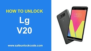 How to Unlock LG V20 by Code - SafeUnlockCode.com