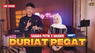 DURIAT PEGAT - MASDER X SAHARA PUTRI [ LIVE COVER ]