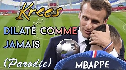Krees - Dilaté comme jamais (Parodie) Chanson sur Macron et Kylian Mbappé à la finale de Foot