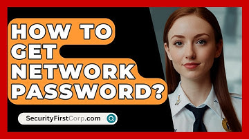 How To Get Network Password? - SecurityFirstCorp.com