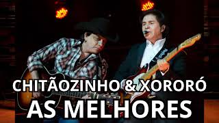 CHITÃOZINHO E XORORÓ - As Melhores Antigas