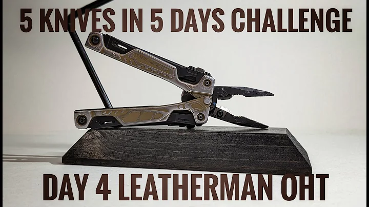 5 Knives In 5 Days Challenge Day 4 Leatherman OHT