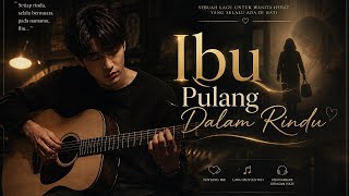 Ibu Pulang Dalam Rindu — Lagu Paling Menyentuh Tentang Kerinduan Seorang Anak