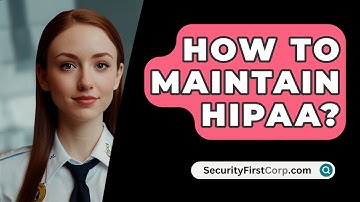 How To Maintain HIPAA? - SecurityFirstCorp.com