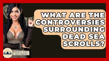 What Are The Controversies Surrounding Dead Sea Scrolls? - Middle East Explorers