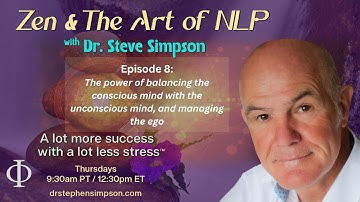 The power of balancing the conscious mind | Zen & The Art of NLP with Dr. Stephen Simpson