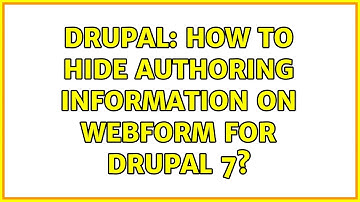 Drupal: How to hide authoring information on webform for Drupal 7?
