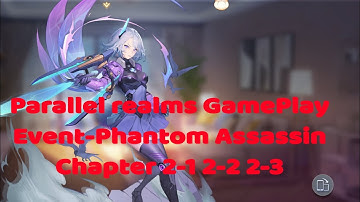 Parallel realms GamePlay Event-Phantom Assassin Chapter 2-1 2-2 2-3