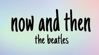 The Beatles - Now and Then - lyrics (the last beatles song)