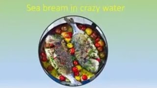 Sea bream in crazy water Recipe