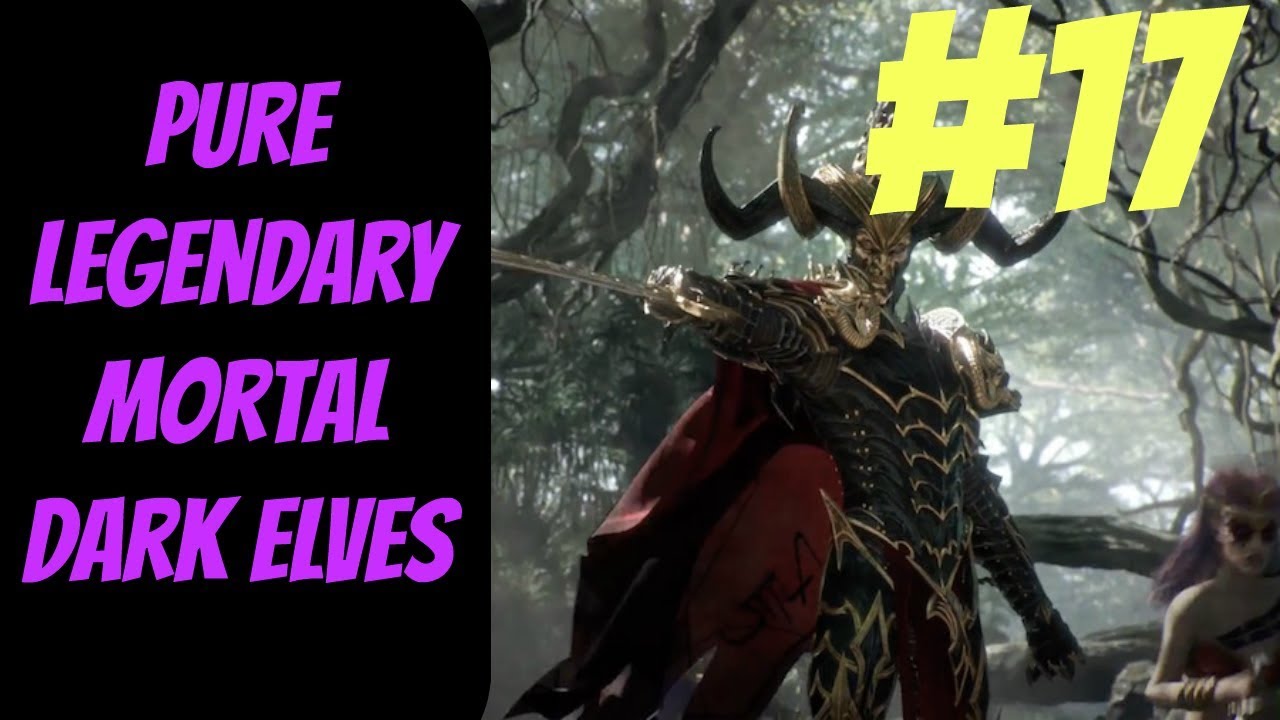 lets play a little game Pure Legendary Dark Elf Mortal Campaign #17 (Malekith) -- Total War: Warhammer 2
