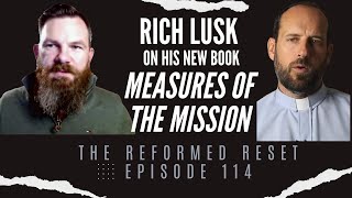 Rich Lusk on his new book Measures of the Mission | The Reformed Reset reformed kingdom gospel