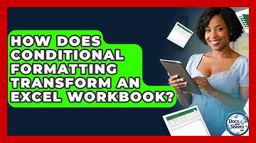 How Does Conditional Formatting Transform An Excel Workbook? - Docs and Sheets Pro