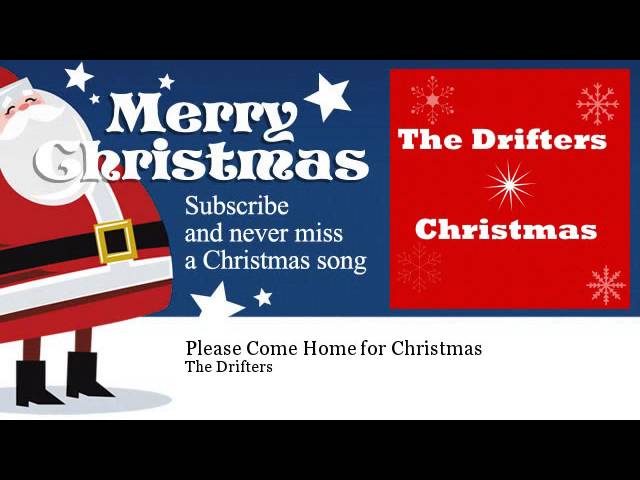 Please come home for Christmas - Drifters