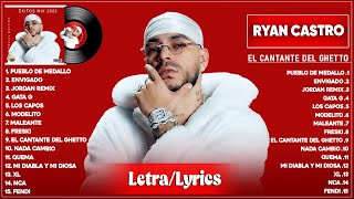 Ryan Castro 2024 (Letra/Lyrics) - El Cantante Del Ghetto (Nuevo Álbum Completo) - Mix Reggaeton 2024