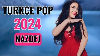 Şarkılar Türkçe 2024 Pop / Nazdej 2024 En Yeni Şarkılar  Türkçe (2024 Nazdej)