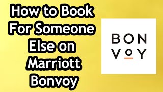 How to Book For Someone Else on Marriott Bonvoy