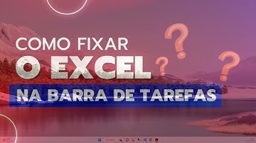 ✅ COMO FIXAR O EXCEL NA BARRA DE TAREFAS - Passo a passo