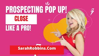 Prospecting Pop Up-  Closing + Objections in Network Marketing!