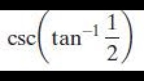 csc(tan^-1(1/2)) find the exact value