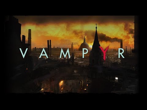 VAMPYR New Official Trailer (2018) PS4_Xbox One_PC HD Video