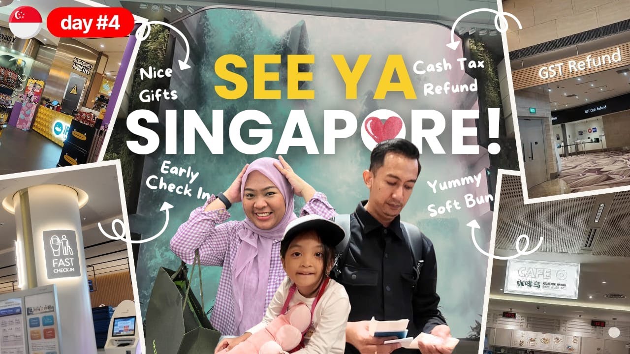 SEE YA SINGAPORE | TIPS CASH TAX REFUND DAN EARLY CHECK IN DI CHANGI AIRPORT - DAY 4 - FAVMILYDAILY