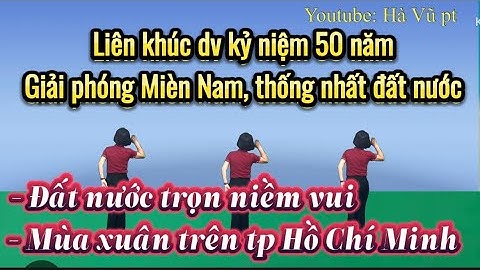 Liên khúc dv: ĐẤT NƯỚC TRỌN NIỀM VUI- MÙA XUÂN TRÊN TP HCM/ HLHPNVN ( Xem hướng dẫn chi tiết bấm⬇️)