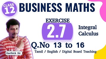 12th Business Maths  Exercise 2.7 - QNo 13 to 16 - Chapter 2 -  Integral Calculus - Samacheer kalvi