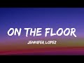 Jennifer Lopez - On The Floor (Lyrics)